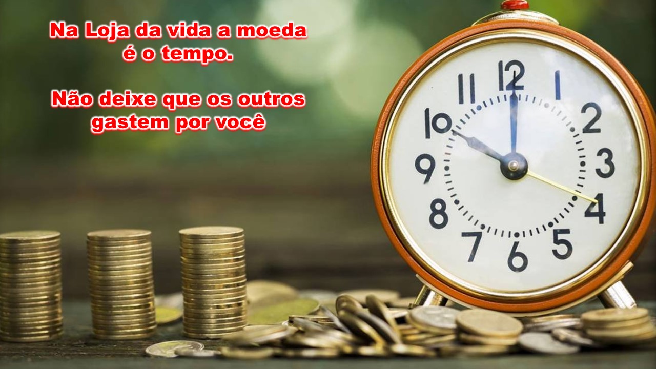 Na Loja da Vida o SMART Money é o Tempo, como você o Gerencia?